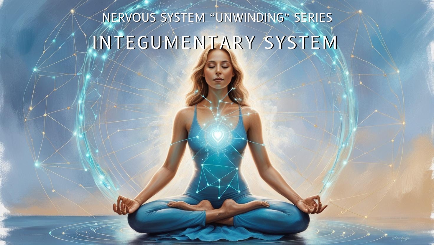 Integumentary System Unwinding (For a Person with a Dysregulated Nervous System)